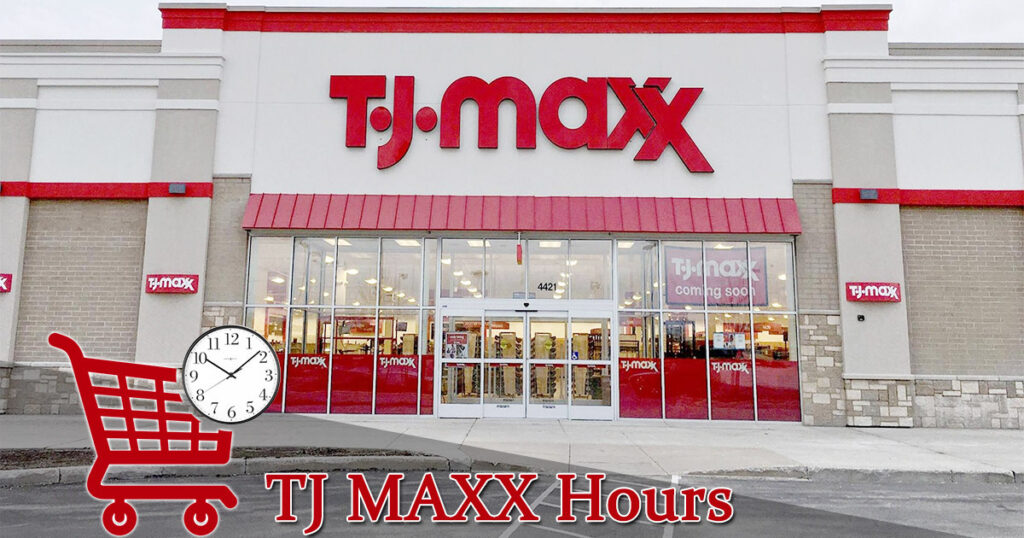 TJ Maxx Operating Hours: Your Guide to Open and Close Times (2023)